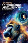 Quell'osso di babbuino lanciato nell'universo. Una storia per aneddoti di come abbiamo scoperto il cosmo Quell'osso di babbuino lanciato nell'universo. Una storia per aneddoti di come abbiamo scoperto il cosmo