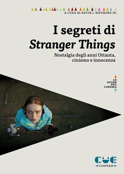 Cover I segreti di Stranger Things. Saggi sulla nostalgia degli anni Ottanta, il cinismo e l'innocenza nella serie