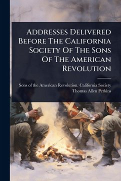 Cover Addresses Delivered Before The California Society Of The Sons Of The American Revolution