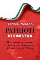Cover Patrioti di sinistra. Quattro storie di donne e uomini e del loro amore (progressista) per l'Italia