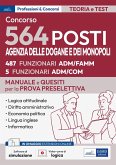 Concorso 564 posti Agenzia delle Dogane e dei Monopoli. Manuale e quesiti per la prova preselettiva Concorso 564 posti Agenzia delle Dogane e dei Monopoli. Manuale e quesiti per la prova preselettiva