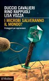 I microbi salveranno il mondo? Proteggerli per sopravvivere I microbi salveranno il mondo? Proteggerli per sopravvivere