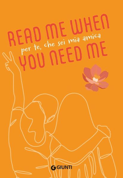 Per te, che sei mia amica. Read me when you need me Per te, che sei mia amica. Read me when you need me