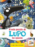 Lo spazio. Il mio puzzle di Lupo. Amico Lupo Lo spazio. Il mio puzzle di Lupo. Amico Lupo