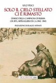 Solo il cielo stellato ci è rimasto. Diario della Campagna di Russia. CIX Btg. Mitraglieri di C.A. 1942-1943 Solo il cielo stellato ci è rimasto. Diario della Campagna di Russia. CIX Btg. Mitraglieri di C.A. 1942-1943