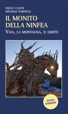 Il monito della ninfea. Vaia, la montagna, il limite - Cason, Diego; Nardelli, Michele