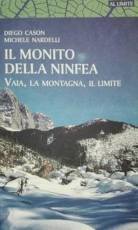 Il monito della ninfea. Vaia, la montagna, il limite - Cason, Diego; Nardelli, Michele