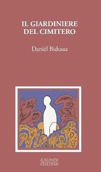 Il giardiniere del cimitero - Bidussa, Danièl