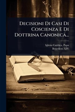 Decisioni Di Casi Di Coscienza E Di Dottrina Canonica... Decisioni Di Casi Di Coscienza E Di Dottrina Canonica...