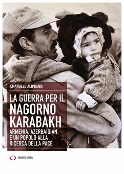 La guerra per il Nagorno Karabakh. Armenia, Azerbaigian e un popolo alla ricerca della pace Cover La guerra per il Nagorno Karabakh. Armenia, Azerbaigian e un popolo alla ricerca della pace