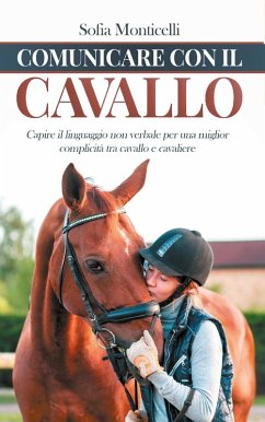 Cover Comunicare con il cavallo. Capire il linguaggio non verbale per una migliore complicità tra cavallo e cavaliere