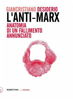 L' Anti-Marx. Anatomia di un fallimento annunciato. Con lettere inedite di Pasquale Martignetti, traduttore di Marx ed Engels, a Benedetto Croce - Desiderio, Giancristiano