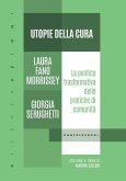 Utopie della cura. La politica trasformativa delle pratiche di comunità Utopie della cura. La politica trasformativa delle pratiche di comunità