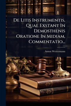 Cover De Litis Instrumentis, Quae Exstant In Demosthenis Oratione In Midiam, Commentatio...