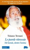 Le parole ritrovate. Nel mondo, dentro l'anima. Testi inediti