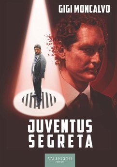 Juventus segreta - Moncalvo, Luigi