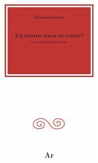 Cover Un futuro senza avvenire? La generazione della decisione
