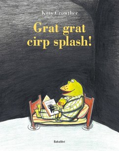 Grat grat cirp splash! - Crowther, Kitty