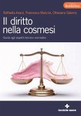 Il diritto nella cosmesi. Guida agli aspetti tecnico-normativi Il diritto nella cosmesi. Guida agli aspetti tecnico-normativi