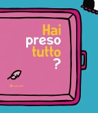 Hai preso tutto? Hai preso tutto?