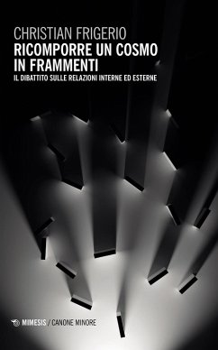 Ricomporre un cosmo in frammenti. Il dibattito sulle relazioni interne ed esterne - Frigerio, Christian