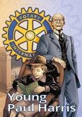 Young Paul Harris. The youth of Rotary's founder Young Paul Harris. The youth of Rotary's founder