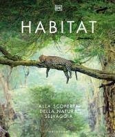 Habitat. Alla scoperta della natura selvaggia Habitat. Alla scoperta della natura selvaggia