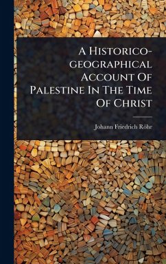 A Historico-geographical Account Of Palestine In The Time Of Christ - Röhr, Johann Friedrich