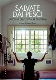 Salvate dai pesci. Racconti delle detenute di Rebibbia Salvate dai pesci. Racconti delle detenute di Rebibbia