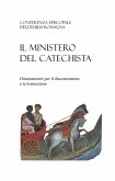 Il ministero del catechista. Orientamenti per il discernimento e la formazione Il ministero del catechista. Orientamenti per il discernimento e la formazione