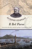 Il Bel Paese. Conversazioni sulle bellezze naturali, la geologia e la geografia fisica dell'Italia Il Bel Paese. Conversazioni sulle bellezze naturali, la geologia e la geografia fisica dell'Italia