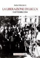 Cover La liberazione di Lucca. 5 settembre 1944