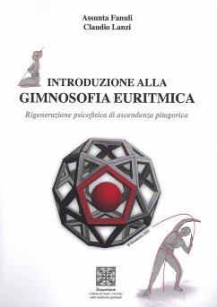 Introduzione alla gimnosofia euritmica. Rigenerazione psicofisica di ascendenza pitagorica - Lanzi, Claudio; Fanuli, Assunta
