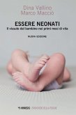 Essere neonati. Il vissuto del bambino nei primi mesi di vita Essere neonati. Il vissuto del bambino nei primi mesi di vita