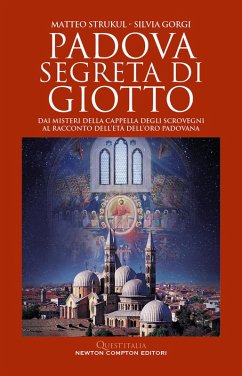 Cover Padova segreta di Giotto. Dai misteri della Cappella degli Scrovegni al racconto dell'età dell'oro padovana