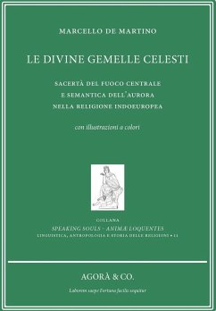 Le divine gemelle celesti. Sacertà del fuoco centrale e semantica dell'aurora nella religione indoeuropea - De Martino, Marcello