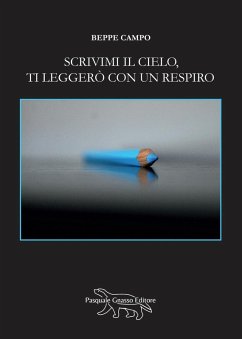 Scrivimi il cielo, ti leggerò con un respiro - Campo, Beppe Scrivimi il cielo, ti leggerò con un respiro - Campo, Beppe