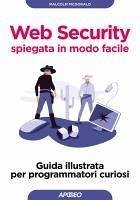 Web security spiegata in modo facile. Guida illustrata per programmatori curiosi - McDonald, Malcolm