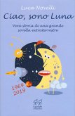 Ciao, sono Luna. Vera storia di una grande sorella extraterrestre (1969-2019) Ciao, sono Luna. Vera storia di una grande sorella extraterrestre (1969-2019)