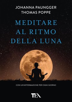 Cover Meditare al ritmo della luna. Forza e serenità meditando al momento giusto