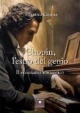 Chopin, l'estro del genio. Il visionario romantico Chopin, l'estro del genio. Il visionario romantico