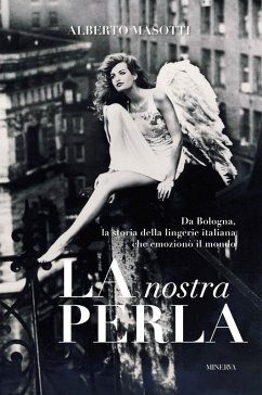 Cover La nostra Perla. Da Bologna, la storia della lingerie italiana che emozionò il mondo
