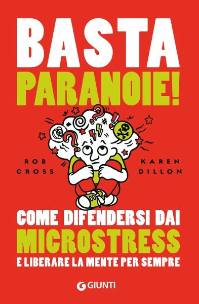 Basta paranoie! Come difendersi dai microstress e liberare la mente per sempre Basta paranoie! Come difendersi dai microstress e liberare la mente per sempre