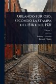 Orlando Furioso; secondo la stampa del 1516 e del 1521