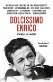 Dolcissimo Enrico. Berlinguer, 40 anni dopo Dolcissimo Enrico. Berlinguer, 40 anni dopo