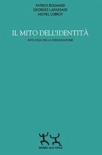 Il mito dell'identità. Apologia della dissociazione Cover Il mito dell'identità. Apologia della dissociazione