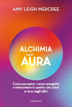 Cover Alchimia dell'aura. Come percepire i campi energetici e interpretare lo spettro dei colori in te e negli altri