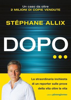 Dopo... La straordinaria inchiesta di un reporter sulle prove della vita oltre la vita - Allix, Stéphane