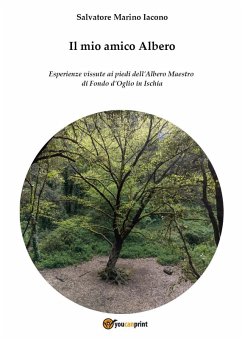 Cover Il mio amico Albero. Esperienze vissute ai piedi dell'albero maestro di Fondo d'Oglio in Ischia