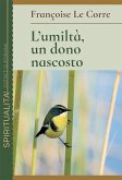 L' umiltà, un dono nascosto L' umiltà, un dono nascosto